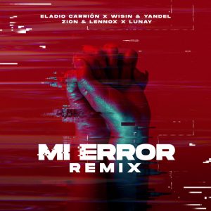 Eladio Carrion Ft. Wisin Y Yandel, Zion Y Lennox, Lunay – Mi Error (Remix)